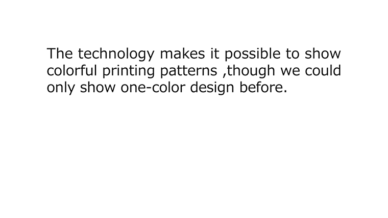 [Blackout BL]It is an amazing technology that can make it possible to show colorful printing patterns because until now we can only show it in one color.