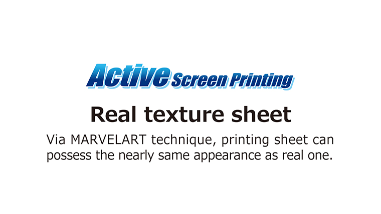 Via MARVELART technique, printing sheet can possess the nearly same appearance as real one.